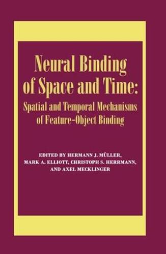 Neural Binding of Space and Time: Spatial and Temporal Mechanisms of Feature-object Binding: A Special Issue of Visual Cognition