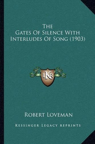 The Gates of Silence with Interludes of Song (1903)