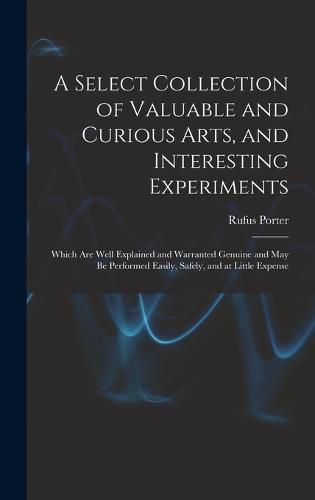 Cover image for A Select Collection of Valuable and Curious Arts, and Interesting Experiments