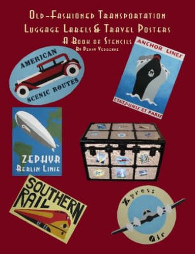 Old Fashioned Transportation Luggage Labels & Travel Posters: A Book of Stencils