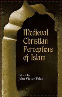 Cover image for Medieval Christian Perceptions of Islam: A Book of Essays