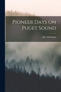 Cover image for Pioneer Days on Puget Sound