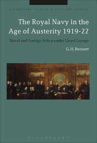 Cover image for The Royal Navy in the Age of Austerity 1919-22: Naval and Foreign Policy under Lloyd George