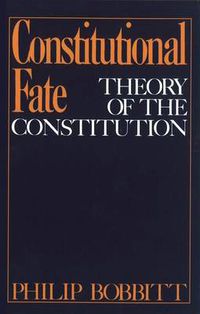 Cover image for Constitutional Fate: Theory of the Constitution