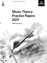 Cover image for Music Theory Practice Papers 2017: Grade 6