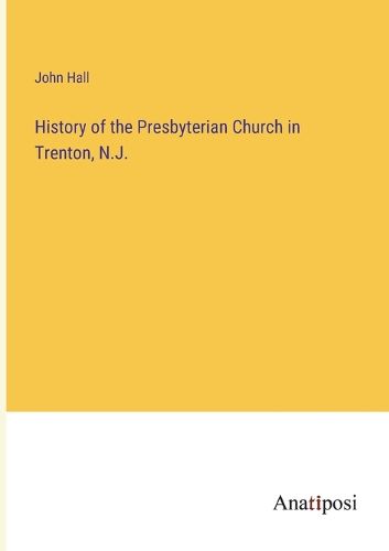 Cover image for History of the Presbyterian Church in Trenton, N.J.