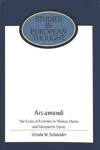 Cover image for Ars Amandi: The Erotic of Extremes in Thomas Mann and Marguerite Duras