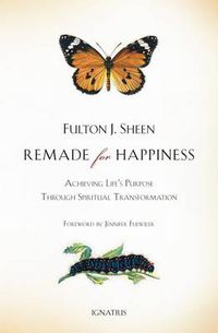 Cover image for Remade for Happiness: Achieving Life's Purpose Through Spiritual Transformation