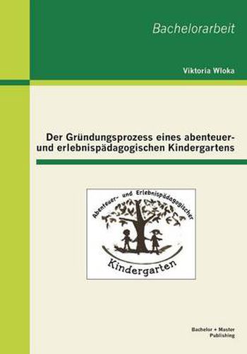 Cover image for Der Grundungsprozess eines abenteuer- und erlebnispadagogischen Kindergartens