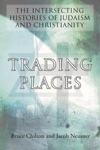 Cover image for Trading Places: The Intersecting Histories of Judaism and Christianity