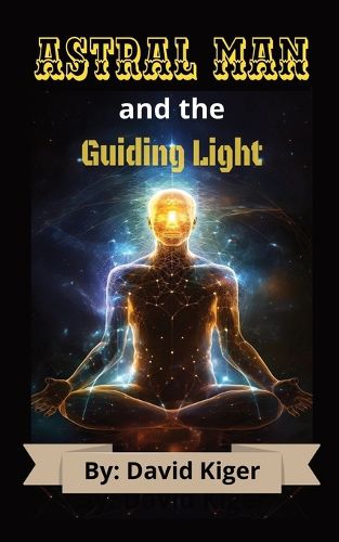 Cover image for Astral Man and The Guiding Light