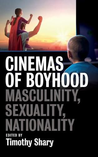 Cover image for Cinemas of Boyhood: Masculinity, Sexuality, Nationality