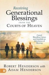 Cover image for Receiving Generational Blessings from the Courts of Heaven