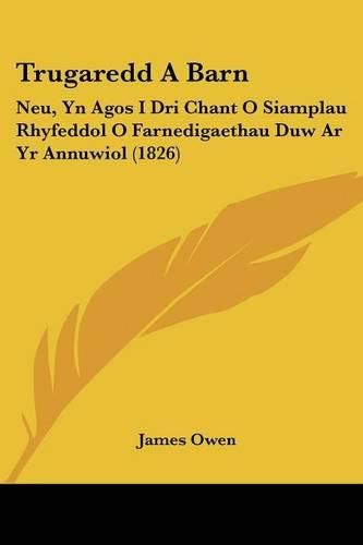 Trugaredd a Barn: Neu, Yn Agos I Dri Chant O Siamplau Rhyfeddol O Farnedigaethau Duw AR Yr Annuwiol (1826)