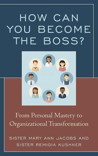 Cover image for How Can You Become the Boss?: From Personal Mastery to Organizational Transformation