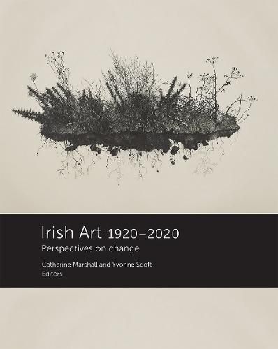 Irish Art 1920-2020: Perspectives on Change