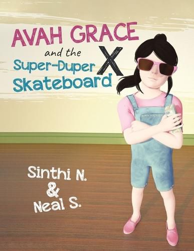 Cover image for Avah Grace and the Super-Duper X Skateboard