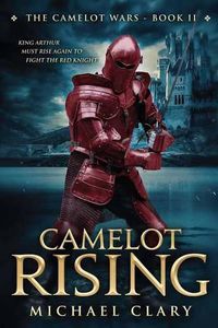 Cover image for Camelot Rising: The Camelot Wars (Book Two)