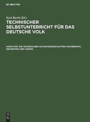 Cover image for Die Technischen Hilfswissenschaften: Mathematik, Geometrie Und Chemie