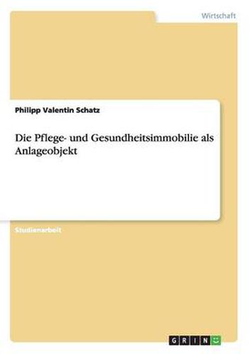 Cover image for Die Pflege- und Gesundheitsimmobilie als Anlageobjekt