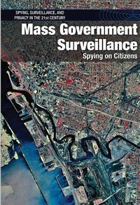 Cover image for Mass Government Surveillance: Spying on Citizens