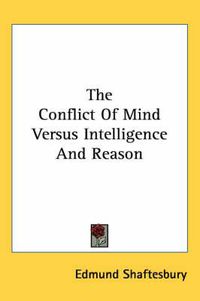 Cover image for The Conflict of Mind Versus Intelligence and Reason