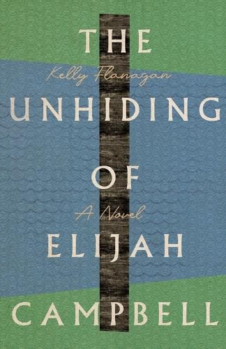 Cover image for The Unhiding of Elijah Campbell - A Novel