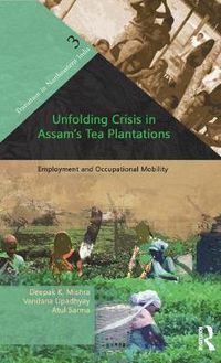 Cover image for Unfolding Crisis in Assam's Tea Plantations: Employment and Occupational Mobility