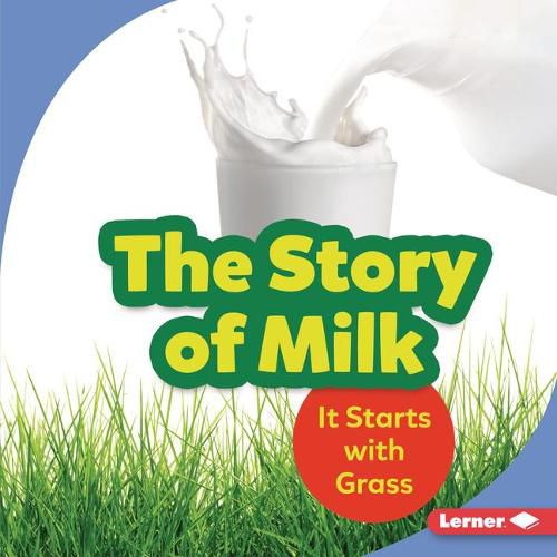 Cover image for The Story of Milk: It Starts with Grass