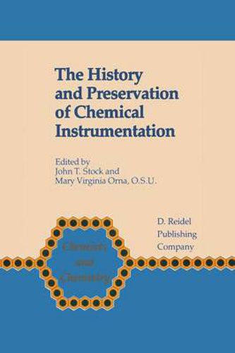 Cover image for The History and Preservation of Chemical Instrumentation: Proceedings of the ACS Divivsion of the History of Chemistry Symposium held in Chicago, Ill., September 9-10, 1985