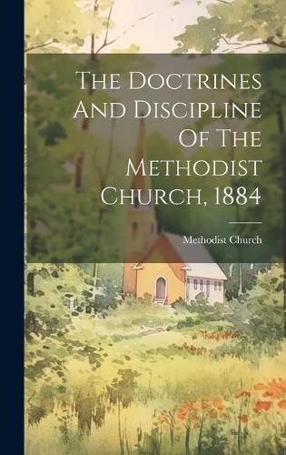 Cover image for The Doctrines And Discipline Of The Methodist Church, 1884