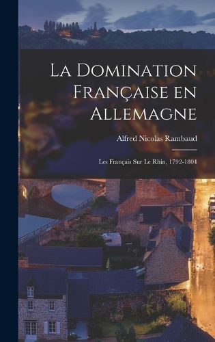 Cover image for La domination francaise en allemagne