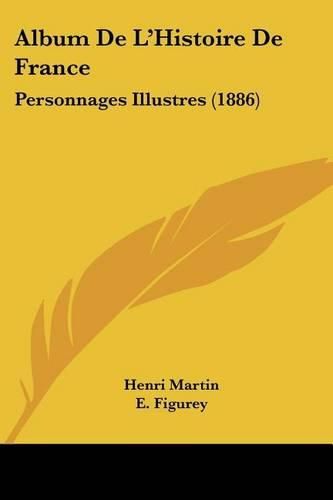 Album de L'Histoire de France: Personnages Illustres (1886)