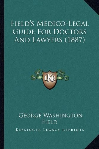 Cover image for Field's Medico-Legal Guide for Doctors and Lawyers (1887)