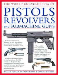 Cover image for World Encyclopedia of Pistols, Revolvers and Submachine Guns