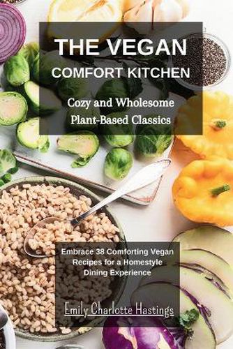 The Vegan Comfort Kitchen - Cozy and Wholesome Plant-Based Classics