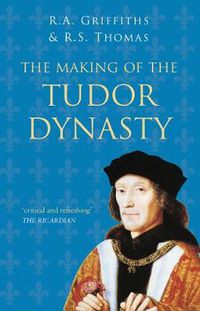 Cover image for The Making of the Tudor Dynasty: Classic Histories Series