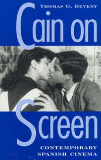 Cover image for Cain on Screen: Contemporary Spanish Cinema