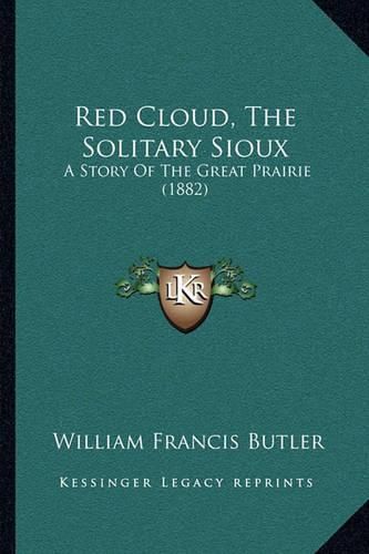 Red Cloud, the Solitary Sioux: A Story of the Great Prairie (1882)