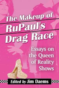 Cover image for The Makeup of RuPaul's Drag Race: Essays on the Queen of Reality Shows