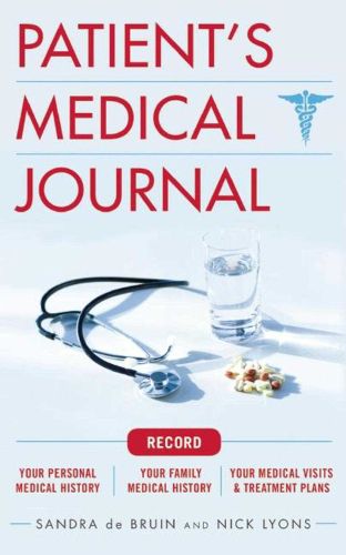 Cover image for The Patient's Medical Journal: Record Your Personal Medical History, Your Family Medical History, Your Medical Visits & Treatment Plans