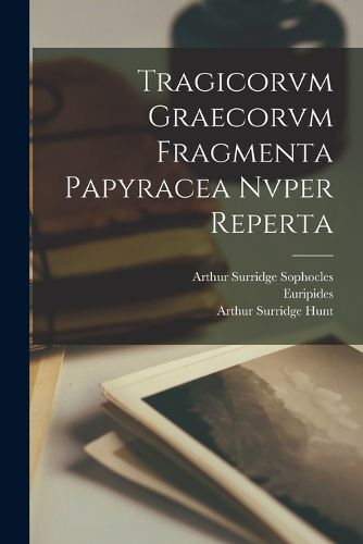 Cover image for Tragicorvm Graecorvm Fragmenta Papyracea Nvper Reperta