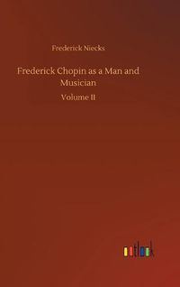 Cover image for Frederick Chopin as a Man and Musician