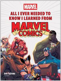 Cover image for All I Ever Needed to Know I Learned from Marvel Comics