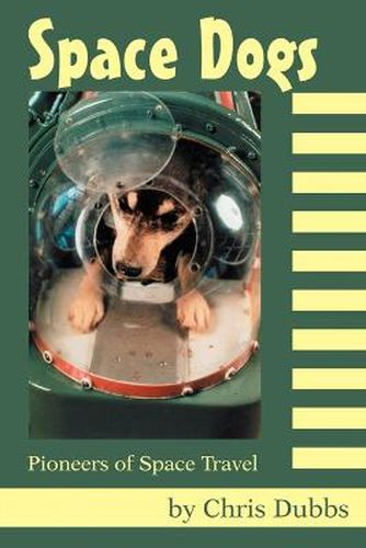 Cover image for Space Dogs: Pioneers of Space Travel