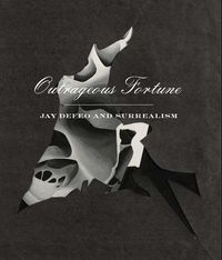 Cover image for Outrageous Fortune - Jay DeFeo and Surrealism