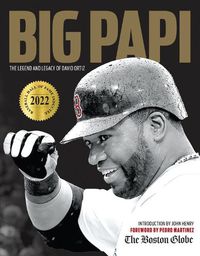 Cover image for Big Papi: The Legend and Legacy of David Ortiz