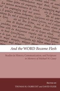 Cover image for And the Word Became Flesh