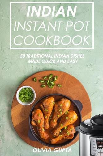 Cover image for Indian Instant Pot Cookbook: 50 Traditional Indian Dishes Made Quick and Easy