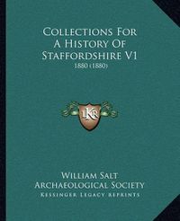 Cover image for Collections for a History of Staffordshire V1: 1880 (1880)